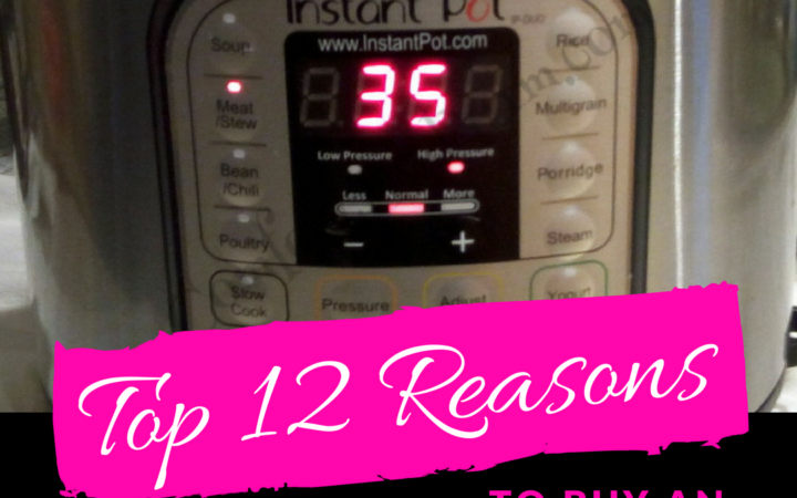 Top 12 Reasons to Buy an Instant Pot